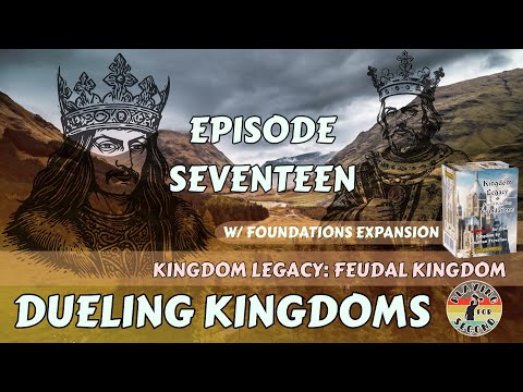 Dueling Kingdoms ⚔️ Episode 17 (w/Foundations)