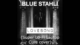 Blue Stahli Lovesong Super Lo Fi Laptop Cure cover