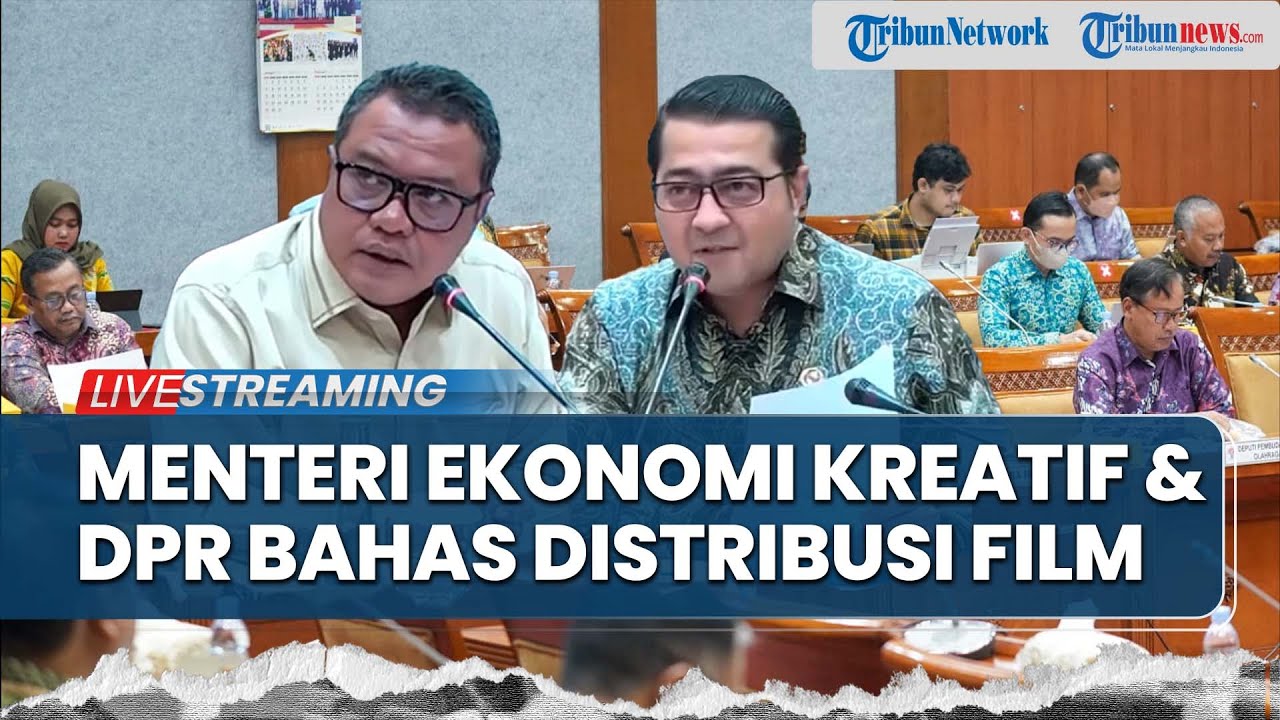 LIVE: Menteri Ekonomi Kreatif & Komisi III DPR Rapat Membahas Kebijakan Distribusi Film