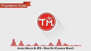 Jochen Miller &amp; JES - Head On (Cuebrick Remix)