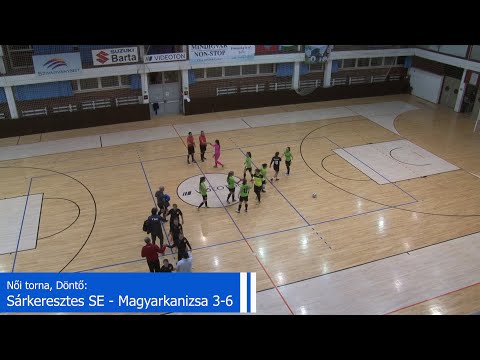 Női Kupa, Döntő: Sárkeresztes - Magyarkanizsa 3-6 Összefoglaló