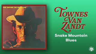 Snake Mountain Blues - Townes Van Zandt (Official Audio)