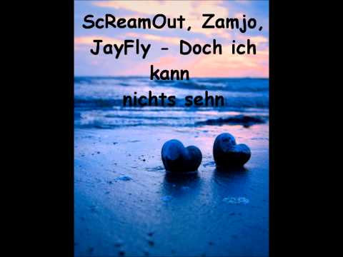 ScReamOut, Zamjo, JayFly - Doch ich kann nichts sehn