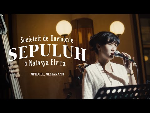 "SEPULUH" - Societeit de Harmonie ft. Natasya Elvira LIVE at Spiegel, Kota Lama Semarang