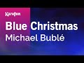 Blue Christmas - Michael Bublé | Karaoke Version | KaraFun