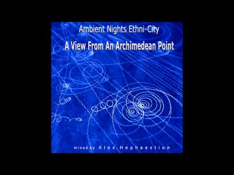 ETHNI-CITY - PART 7 - A View From An Archimedean Point - ambient-nights.org