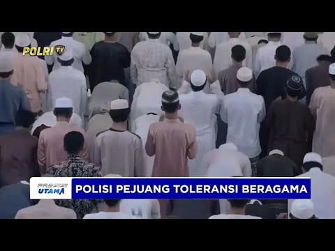 POLISI PEJUANG TOLERANSI BERAGAMA