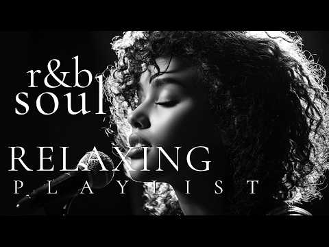 【R&B Soul】Relax & Reflect Playlist – Smooth Vocals & Deep Grooves