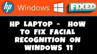 HP Laptop -  How to Fix Facial Recognition on Windows 11
