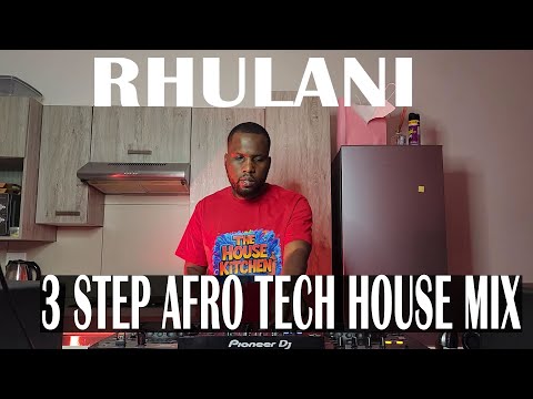 3 STEP AFRO HOUSE TECH MIX | Episode 126  | Mixed by Rhulani  The House Kitchen