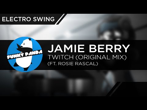 Electro Swing | Jamie Berry - Twitch Ft. Rosie Rascal (Original Mix)