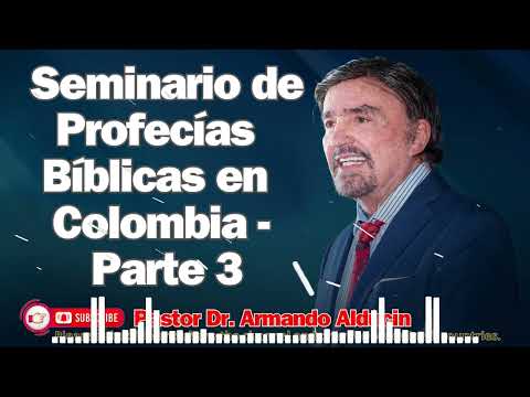Dr. Armando Alducin_ Seminario de Profecías Bíblicas en Colombia - Parte 3
