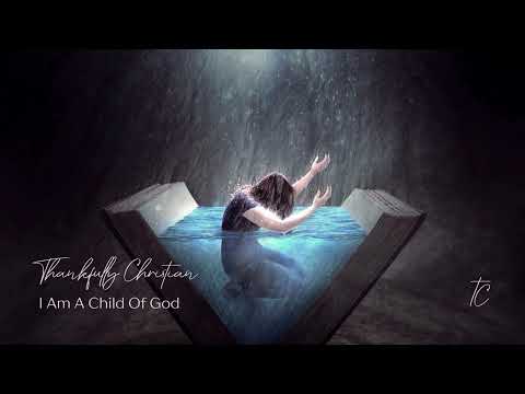 I Am A Child Of God Music Video by Thankfully Christian