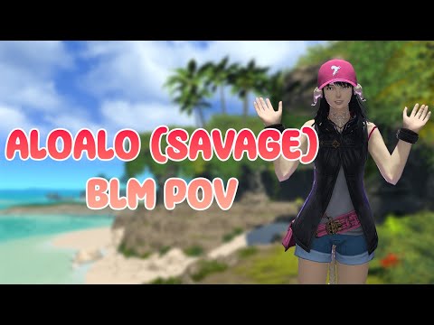 FFXIV - Another Aloalo Island (Savage) - Patch 7.2 BLM POV