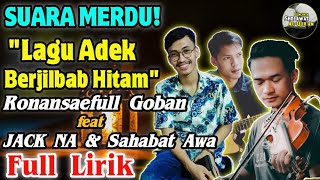 Download lagu MERDU SEKALI‼️Lagu Adek Berjilbab Hitam Full Lirik | Ronansaefull Goban feat JACK NA & Sahabat Awa mp3 Download lagu MERDU SEKALI‼️Lagu Adek Berjilbab Hitam Full Lirik | Ronansaefull Goban feat JACK NA & Sahabat Awa mp3