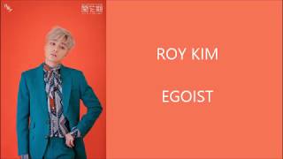 Roy Kim - Egoist  (Lyrics) (Eng/Han/Rom)
