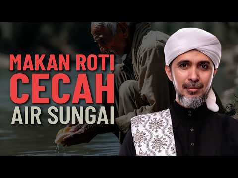 Nikmat Makan Roti Cecah Air Sungai - Habib Ali Zaenal Abidin
