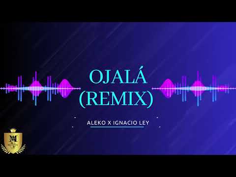 OJALÁ - ALEKO X IGNACIO LEY