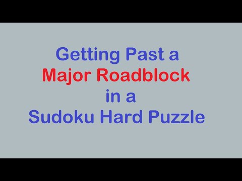 Sudoku Primer 232 - Getting Past a Major Roadblock in a Sudoku Puzzle