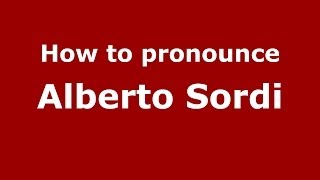 How to pronounce Alberto Sordi