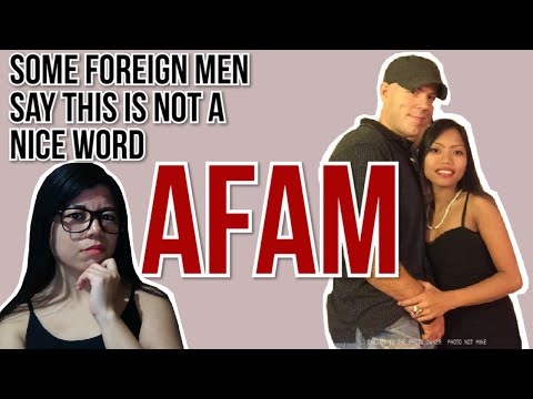 What is the meaning of AFAM? Why AFAM is a derogatory word for foreign men?-Filipina Dessy