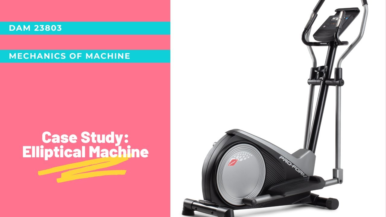 Mechanics of Machine Case Study: Elliptical Machine
