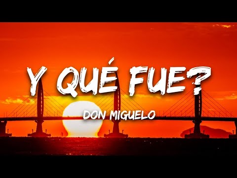 Don Miguelo - Y Que Fue? (Letra/Lyrics)