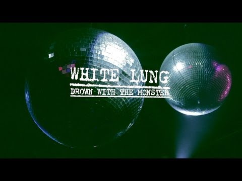 White Lung - Drown With The Monster (Official Video)