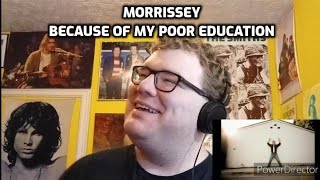 Morrissey - Because of My Poor Education | Reaction!