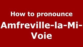 How to pronounce Amfreville-La-Mi-Voie