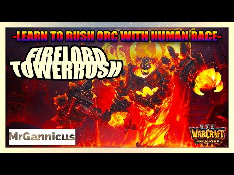 FIRELORD LEARN TO TOWERRUSH WC3 | EPIC RAGE | Human vs ORC | Warcraft III REFORGED | 3 | NEW META