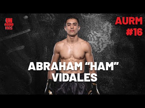 Amigos de Un Round Más #16 Abraham Vidales