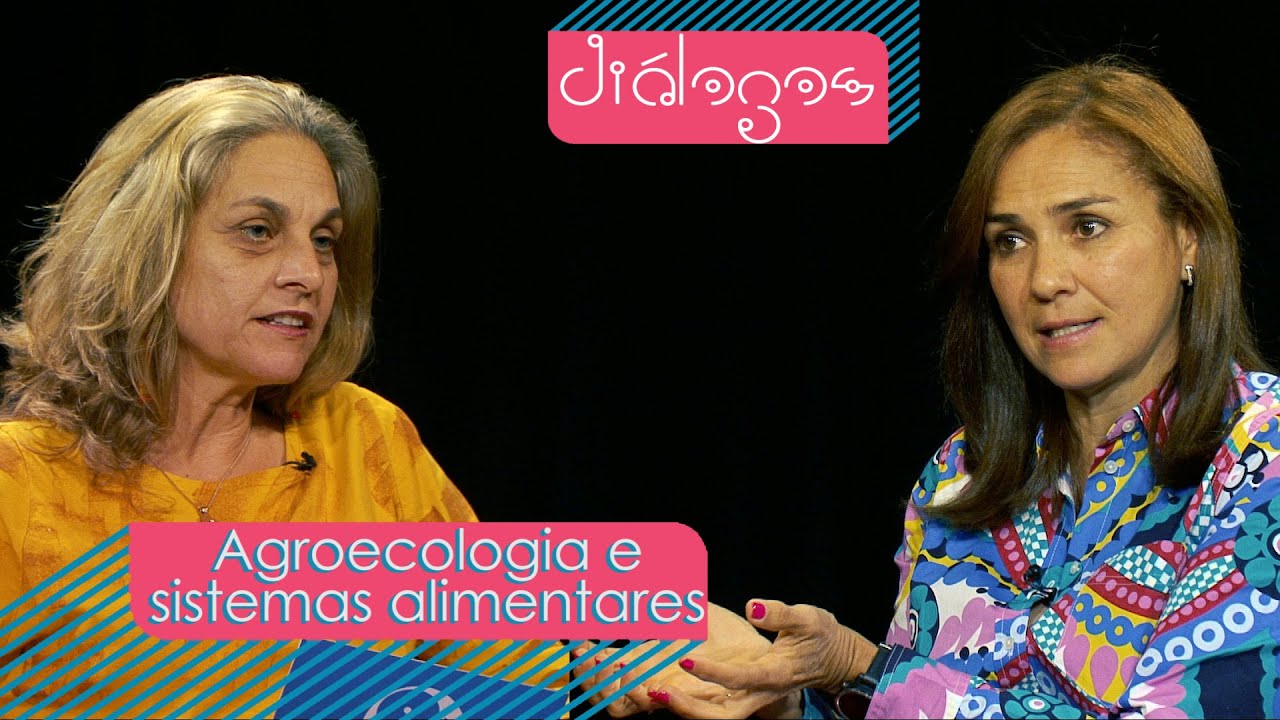 Diálogos: Agroecologia e sistemas alimentares