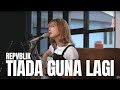 TIADA GUNA LAGI REPVBLIK TAMI AULIA