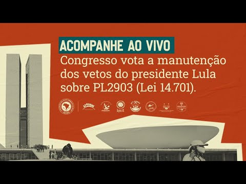 Ao vivo - Congresso vota a manutenção dos vetos do presidente Lula sobre PL2903(Lei 14.701)