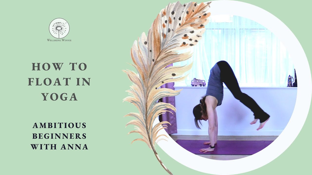 How To Float In Yoga - Ambitious Beginners