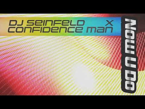 DJ Seinfeld & @ConfidenceMan - 'Now U Do' (Official Audio)