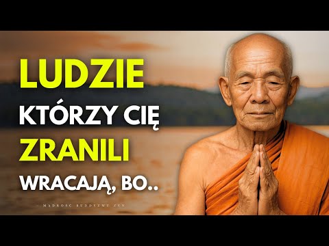 Oto Jedyny Powód Dla Którego Ktoś Powraca do Twojego Życia po Tym Jak Cię Zranił | Buddyzm Zen