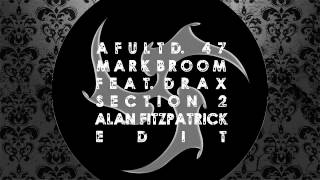 Mark Broom feat. Drax - Section 2 (Alan Fitzpatrick Edit) [AFU LIMITED]