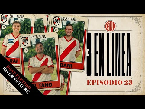 3 EN LINEA - POST PARTIDO RIVER vs TIGRE - CAPITULO 23