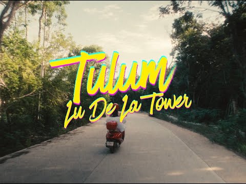 Tulum - Lu De La Tower [Official Video]