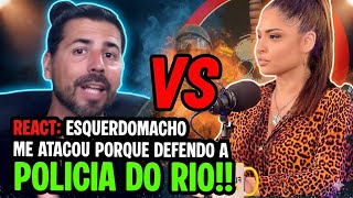 EsquerdoMacho me atacou porque defendi a polícia do Rio de Janeiro - resposta a Henry Bugalho.