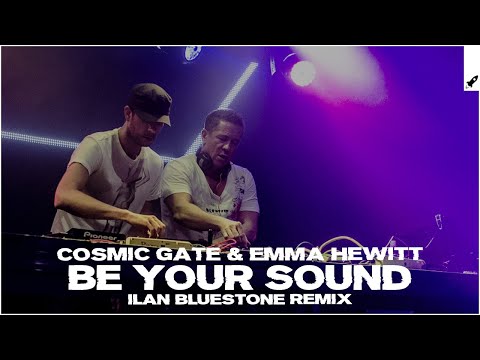 Cosmic Gate & Emma Hewitt - Be Your Sound (ilan Bluestone Extended Remix)