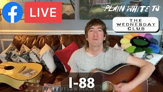 &#39;I-88&#39; (Plain White T&#39;s Facebook Live - June 9, 2021)