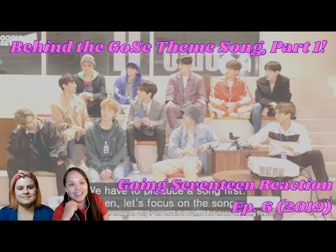 GoSe Theme Song Behind the Scenes, Part 1! | Two women reacting to GOING SEVENTEEN 2019 EP. 6