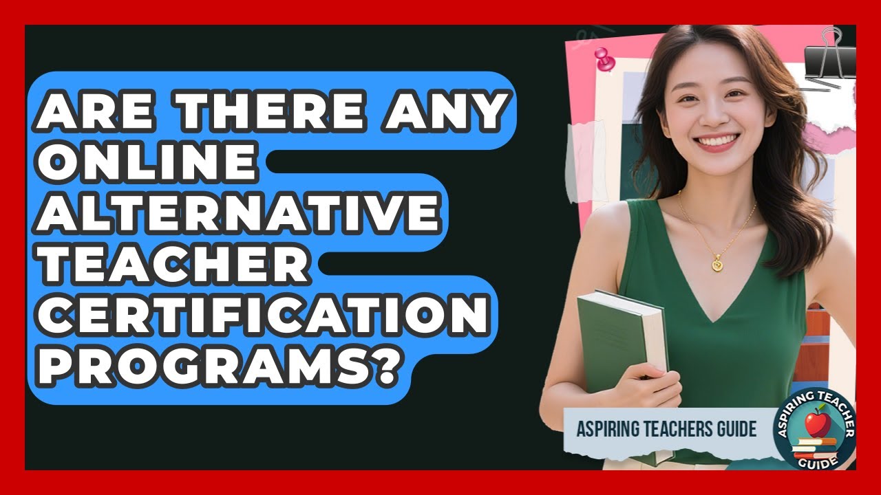 Are There Any Online Alternative Teacher Certification Programs? - Aspiring Teacher Guide