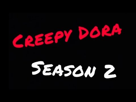 Creepy Dora Season 2