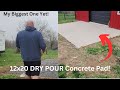 DRY POUR Concrete Pad 12x20 done in 6 Hours!