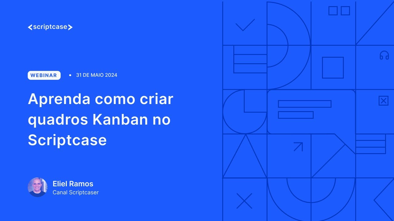 Webinar: Aprenda como criar quadros Kanban no Scriptcase