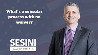 What's a consular process with no waiver?
